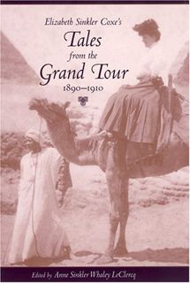 VIEW KINDLE PDF EBOOK EPUB Elizabeth Sinkler Coxe's Tales from the Grand Tour, 1890-1910 (Women's Di