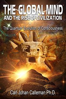 [View] KINDLE PDF EBOOK EPUB The Global Mind and the Rise of Civilization: The Quantum Evolution of