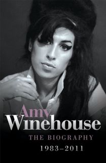 VIEW EPUB KINDLE PDF EBOOK Amy Winehouse: The Biography 1983–2011 by  Chas Newkey-Burden 📖