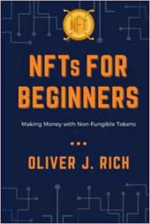 [ACCESS] KINDLE PDF EBOOK EPUB NFTs for Beginners: Making Money with Non-Fungible Tokens by Oliver J