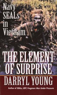 READ PDF EBOOK EPUB KINDLE The Element of Surprise: Navy SEALS in Vietnam by  Darryl Young 💘