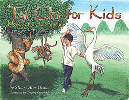 READ EBOOK EPUB KINDLE PDF Tai Chi for Kids: Move with the Animals by  Stuart Alve Olson &  Gregory