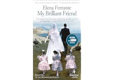 My Brilliant Friend: A Novel (Neapolitan Novels, 1) by Elena Ferrante [PDF EPUB KINDLE]
