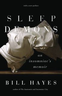 View EPUB KINDLE PDF EBOOK Sleep Demons: An Insomniac’s Memoir by  Bill Hayes 📝