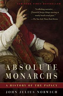 [Read] [KINDLE PDF EBOOK EPUB] Absolute Monarchs: A History of the Papacy by  John Julius Norwich 💝