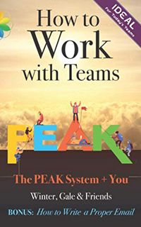 [Access] EPUB KINDLE PDF EBOOK How to Work with Teams: Including How to Write a Proper Email (The PE