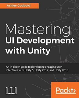 [GET] [EPUB KINDLE PDF EBOOK] Mastering UI Development with Unity: An in-depth guide to developing e
