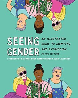VIEW [EPUB KINDLE PDF EBOOK] Seeing Gender by  Iris Gottlieb &  Kacen Callender 📄