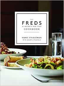 ACCESS KINDLE PDF EBOOK EPUB The Freds at Barneys New York Cookbook by Mark Strausman,Susan Littlefi