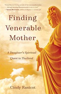 Get PDF EBOOK EPUB KINDLE Finding Venerable Mother: A Daughter’s Spiritual Quest to Thailand by  Cin