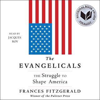 ACCESS EBOOK EPUB KINDLE PDF The Evangelicals: The Struggle to Shape America by  Frances FitzGerald,