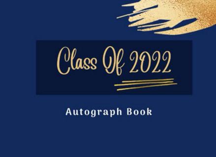 VIEW [KINDLE PDF EBOOK EPUB] Class Of 2022 Autograph Book for Graduation: Graduation Guest Book Clas