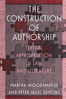 Get PDF EBOOK EPUB KINDLE The Construction of Authorship: Textual Appropriation in Law and Literatur