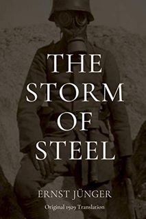 GET EBOOK EPUB KINDLE PDF The Storm of Steel: Original 1929 Translation by  Ernst Jünger &  Basil Cr
