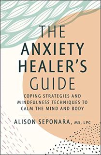 [Get] EBOOK EPUB KINDLE PDF The Anxiety Healer's Guide: Coping Strategies and Mindfulness Techniques