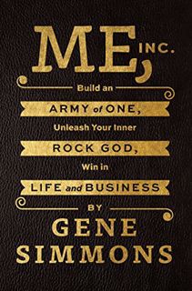 Access [EBOOK EPUB KINDLE PDF] Me, Inc.: Build an Army of One, Unleash Your Inner Rock God, Win in L