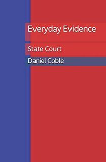 [ACCESS] EPUB KINDLE PDF EBOOK Everyday Evidence: State Court by  Daniel Coble 📩