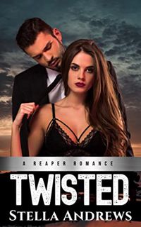 Access PDF EBOOK EPUB KINDLE Twisted: Twisted Reapers MC (A Reaper Romance) by  Stella Andrews 🗸