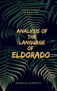 [View] [EPUB KINDLE PDF EBOOK] Analysis of The Language of Eldorado: Literatures in English by  Sham