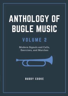 Get PDF EBOOK EPUB KINDLE Anthology of Bugle Music Volume 2: Modern Signals and Calls, Exercises, an