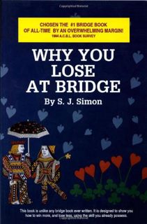 [View] [EBOOK EPUB KINDLE PDF] Why You Lose at Bridge by  S. J. Simon 📒