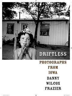 [GET] EBOOK EPUB KINDLE PDF Driftless: Photographs from Iowa (Center for Documentary Studies/Honickm