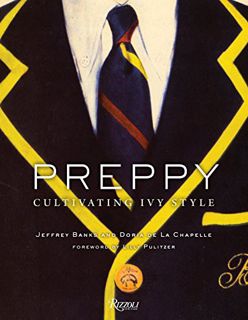 READ PDF EBOOK EPUB KINDLE Preppy: Cultivating Ivy Style by  Jeffrey Banks,Doria de La Chapelle,Lill