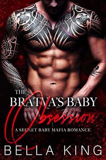 [Access] [KINDLE PDF EBOOK EPUB] The Bratva's Baby Obsession: A Secret Baby Mafia Romance by  Bella