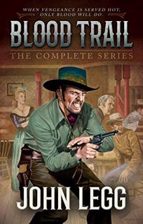 [Read] [EPUB KINDLE PDF EBOOK] Blood Trail: The Complete Western Series by  John Legg 💞