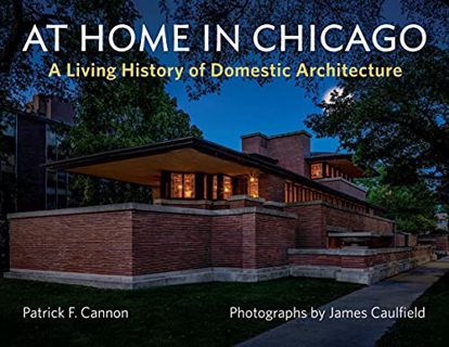 [Access] PDF EBOOK EPUB KINDLE At Home in Chicago: A Living History of Domestic Architecture by  Pat