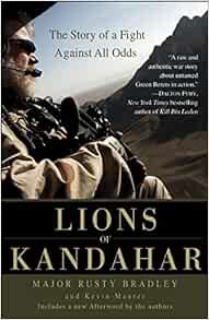 [ACCESS] EPUB KINDLE PDF EBOOK Lions of Kandahar: The Story of a Fight Against All Odds by Rusty Bra