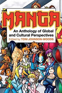 ACCESS EPUB KINDLE PDF EBOOK Manga: An Anthology of Global and Cultural Perspectives by  Toni Johnso
