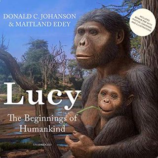 [READ] EPUB KINDLE PDF EBOOK Lucy: The Beginnings of Humankind by  Donald C. Johanson,Donald C. Joha