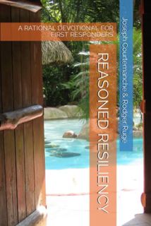 [Access] [EBOOK EPUB KINDLE PDF] REASONED RESILIENCY: A RATIONAL DEVOTIONAL FOR FIRST RESPONDERS by