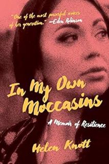 Get PDF EBOOK EPUB KINDLE In My Own Moccasins: A Memoir of Resilience (The Regina Collection) by Hel