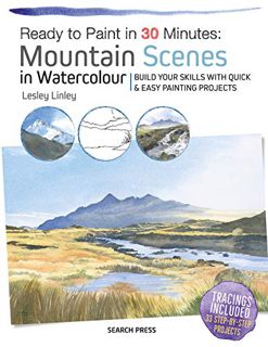 [View] [EPUB KINDLE PDF EBOOK] Ready to Paint in 30 Minutes: Mountain Scenes in Watercolour: Build Y
