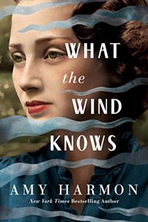 READ [PDF EBOOK EPUB KINDLE] What the Wind Knows by  Amy Harmon 📚