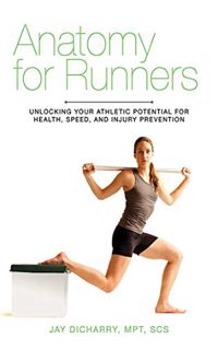 [GET] KINDLE PDF EBOOK EPUB Anatomy for Runners: Unlocking Your Athletic Potential for Health, Speed