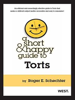ACCESS [EBOOK EPUB KINDLE PDF] Schechter's A Short and Happy Guide to Torts (Short and Happy Series)
