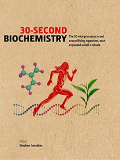 Read EPUB KINDLE PDF EBOOK 30-Second Biochemistry: The 50 vital processes in and around living organ