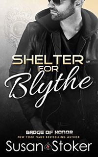 [View] [EPUB KINDLE PDF EBOOK] Shelter for Blythe: A Firefighter Police Romance (Badge of Honor: Tex