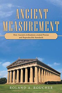READ PDF EBOOK EPUB KINDLE Ancient Measurement: How Ancient Civilizations Created Precise and Reprod