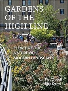 [VIEW] EPUB KINDLE PDF EBOOK Gardens of the High Line: Elevating the Nature of Modern Landscapes by