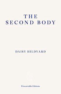 Get PDF EBOOK EPUB KINDLE The Second Body by  Daisy Hildyard 📍