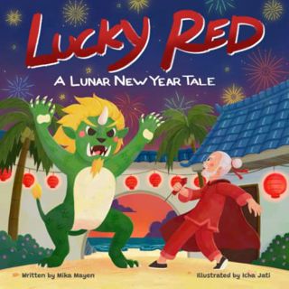 ACCESS [EPUB KINDLE PDF EBOOK] Lucky Red: A Lunar New Year Tale by  Mika Mayen 📪