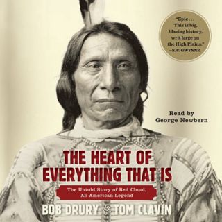 Access EBOOK EPUB KINDLE PDF The Heart of Everything That Is: The Untold Story of Red Cloud, An Amer
