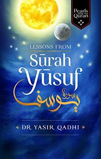 [VIEW] [KINDLE PDF EBOOK EPUB] Lessons from Surah Yusuf (Pearls from the Qur'an) by  Yasir Qadhi 💑