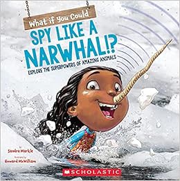 View KINDLE PDF EBOOK EPUB What If You Could Spy like a Narwhal!?: Explore the superpowers of amazin