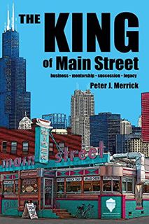 [Get] PDF EBOOK EPUB KINDLE The King of Main Street: business - mentorship - succession - legacy by