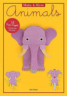 [Access] PDF EBOOK EPUB KINDLE Make and Move: Animals: 12 Moving Paper Puppets to Press Out and Play